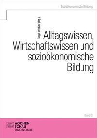 Abbildung von: Alltagswissen, Wirtschaftswissen und sozioökonomische Bildung - Wochenschau Verlag