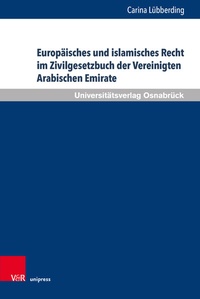 Abbildung von: Europäisches und islamisches Recht im Zivilgesetzbuch der Vereinigten Arabischen Emirate - Brill Deutschland
