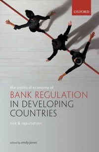 Enlarge image Cover: The Political Economy of Bank Regulation in Developing Countries: Risk and Reputation - OUP eBook