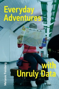 Abbildung von: Everyday Adventures with Unruly Data - MIT Press
