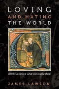 Cover: Loving and Hating the World - Wipf and Stock Publishers