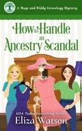 Cover: How to Handle an Ancestry Scandal (A Mags and Biddy Genealogy Mystery, #3) - A Mags and Biddy Genealogy Mystery
