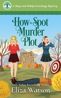 Cover: How to Spot a Murder Plot (A Mags and Biddy Genealogy Mystery, #4) - A Mags and Biddy Genealogy Mystery