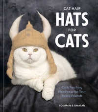 Abbildung von: Cat-Hair Hats for Cats - Ten Speed Press