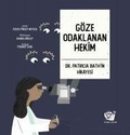 Cover: G&ouml;ze Odaklanan Hekim - Dr. Patricia Bathin Hikayesi - Ginko Kitap