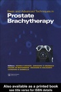 Cover: Basic and Advanced Techniques in Prostate Brachytherapy - CRC Press
