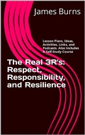 Abbildung von: The Real 3R's: Respect, Responsibility, and Resilience - James Burns