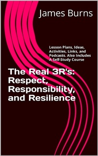 Abbildung von: The Real 3R's: Respect, Responsibility, and Resilience - James Burns