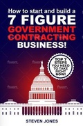Cover: How To Start And Build A 7-Figure Government Contracting Business! - United States