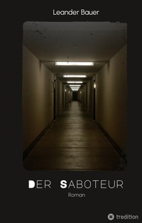 Abbildung von: Der Saboteur: Was passiert, wenn Geschichte sich wiederholt? - tredition