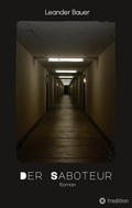 Cover: Der Saboteur: Was passiert, wenn Geschichte sich wiederholt? - tredition