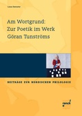 Cover: Am Wortgrund: Zur Poetik im Werk G&ouml;ran Tunstr&ouml;ms - Narr Francke Attempto