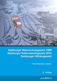 Bild: Salzburger Naturschutzgesetz 1999 / Salzburger Nationalparkgesetz 2014 / Salzburger Höhlengesetz - Pro Libris Verlagsgesellschaft