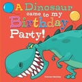 Cover: A Dinosaur Came To My Birthday Party - Frances Mackay