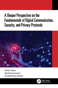 Enlarge image Cover: A Deeper Perspective on the Fundamentals of Digital Communication, Security, and Privacy Protocols - CRC Press
