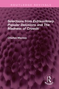 Cover: Selections from 'Extraordinary Popular Delusions' and 'The Madness of Crowds' - Routledge