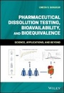 Cover: Pharmaceutical Dissolution Testing, Bioavailability, and Bioequivalence - Science, Applications, and Beyond - Wiley