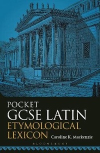 Abbildung von: Pocket GCSE Latin Etymological Lexicon - Bloomsbury Academic