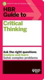 Cover: HBR Guide to Critical Thinking - Harvard Business Review Press