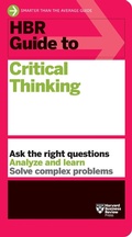Cover: HBR Guide to Critical Thinking - Harvard Business Review Press