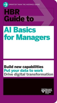 Enlarge image Cover: HBR Guide to AI Basics for Managers - Harvard Business Review Press