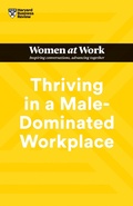 Cover: Thriving in a Male-Dominated Workplace (HBR Women at Work Series) - Harvard Business Review Press