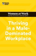Cover: Thriving in a Male-Dominated Workplace (HBR Women at Work Series) - Harvard Business Review Press