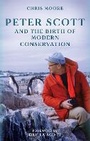 Cover: Peter Scott and the Birth of Modern Conservation - Quiller Publishing Ltd