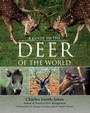 Cover: A Guide to the Deer of the World - Quiller Publishing Ltd