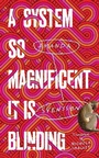Cover: A System So Magnificent It Is Blinding - Scribe Publications
