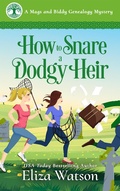 Cover: How to Snare a Dodgy Heir (A Mags and Biddy Genealogy Mystery, #2) - A Mags and Biddy Genealogy Mystery