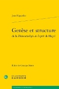 Cover: Genese Et Structure de la Phenomenologie de Lesprit de Hegel - Classiques Garnier