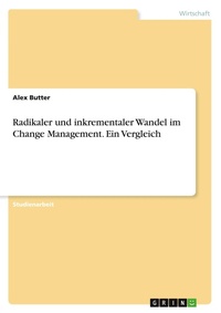 Abbildung von: Radikaler und inkrementaler Wandel im Change Management. Ein Vergleich - GRIN Verlag