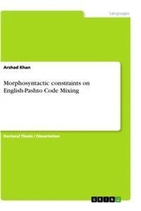 Enlarge image Cover: Morphosyntactic constraints on English-Pashto Code Mixing - GRIN Verlag