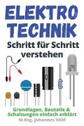 Cover: Elektrotechnik Schritt fuer Schritt verstehen - Johannes Wild