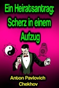 Cover: Ein Heiratsantrag: Scherz in einem Aufzug - Phoemixx Classics Ebooks