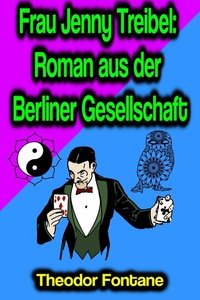 Abbildung von: Frau Jenny Treibel: Roman aus der Berliner Gesellschaft - Phoemixx Classics Ebooks