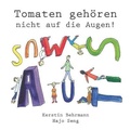 Cover: Tomaten gehoeren nicht auf die Augen! - Papierfresserchens MTM-Verlag
