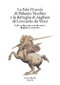 Cover: La Sala Grande Di Palazzo Vecchio E La Battaglia Di Anghiari Di Leonardo Da Vinci - Casa Editrice Leo S.Olschki