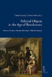 Enlarge image Cover: Political Objects in the Age of Revolutions - Viella Editrice
