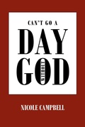 Cover: Can't Go a Day Without God - Christian Faith Publishing, Inc.