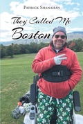 Cover: They Called Me Boston - Christian Faith Publishing, Inc.