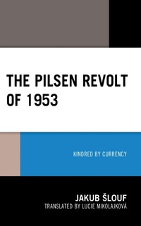 Abbildung von: The Pilsen Revolt of 1953 - Bloomsbury eBooks US