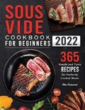 Cover: Sous Vide Cookbook for Beginners 2022 - Alex Harwood
