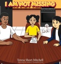 Cover: I Am Not Missing - Authors' Tranquility Press