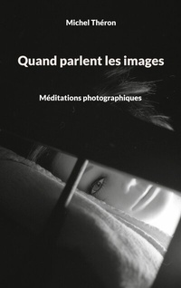 Abbildung von: Quand parlent les images - Méditations photographiques