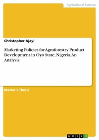 Abbildung von: Marketing Policies for Agroforestry Product Development in Oyo State, Nigeria. An Analysis - GRIN Verlag