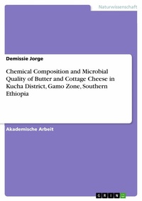 Abbildung von: Chemical Composition and Microbial Quality of Butter and Cottage Cheese in Kucha District, Gamo Zone, Southern Ethiopia - GRIN Verlag