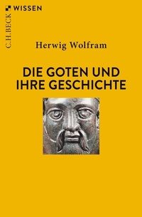 Abbildung von: Die Goten und ihre Geschichte - C.H.BECK