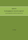Cover: Jagdrecht Bundesjagdgesetz, Hessisches Jagdrecht (2. Auflage) - BoD - Books on Demand